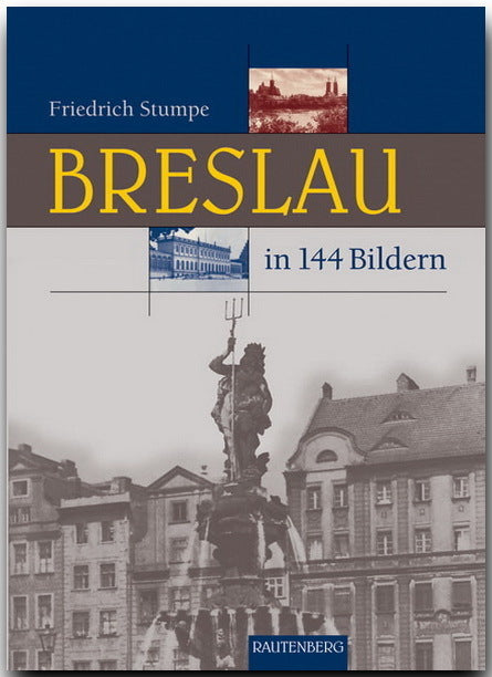 Breslau in 144 Bildern (Friedrich Stumpe)