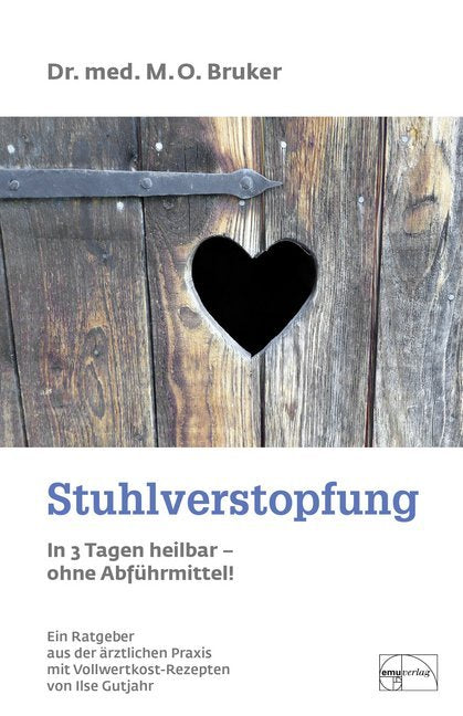 Stuhlverstopfung in 3 Tagen heilbar - ohne Abführmittel (Max Otto Bruker)