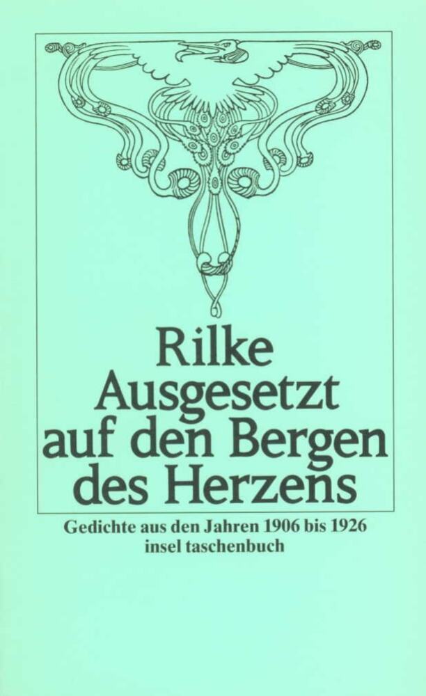 Ausgesetzt auf den Bergen des Herzens (Rainer Maria Rilke)
