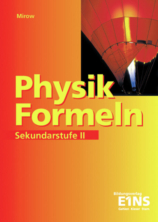 Physik-Formeln, Sekundarstufe II (Bernd Mirow)