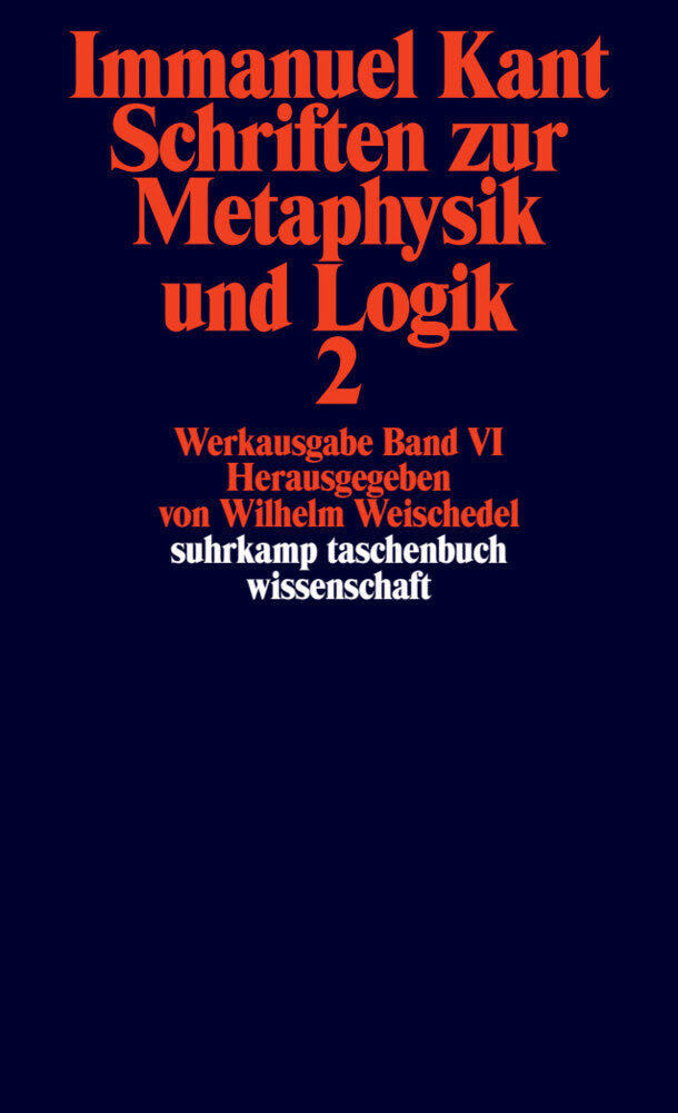 Schriften zur Metaphysik und Logik.Tl.2 (Immanuel Kant)