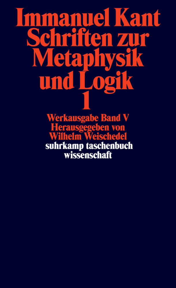 Schriften zur Metaphysik und Logik.Tl.1 (Immanuel Kant)