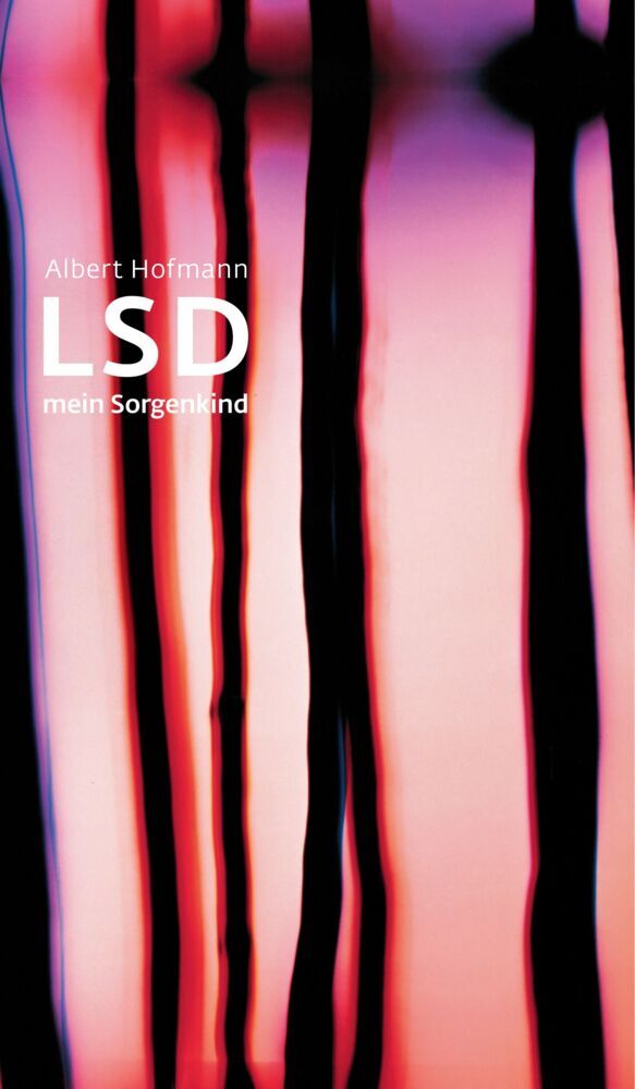 LSD, mein Sorgenkind (Albert Hofmann)