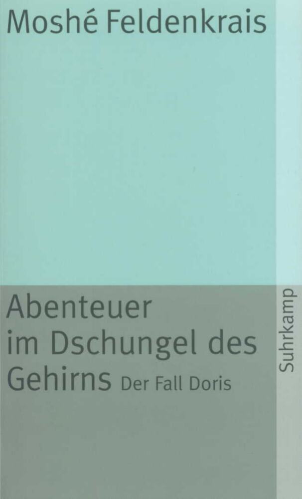 Abenteuer im Dschungel des Gehirns (Moshé Feldenkrais)