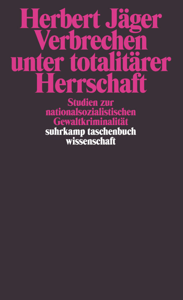 Verbrechen unter totalitärer Herrschaft (Herbert Jäger)