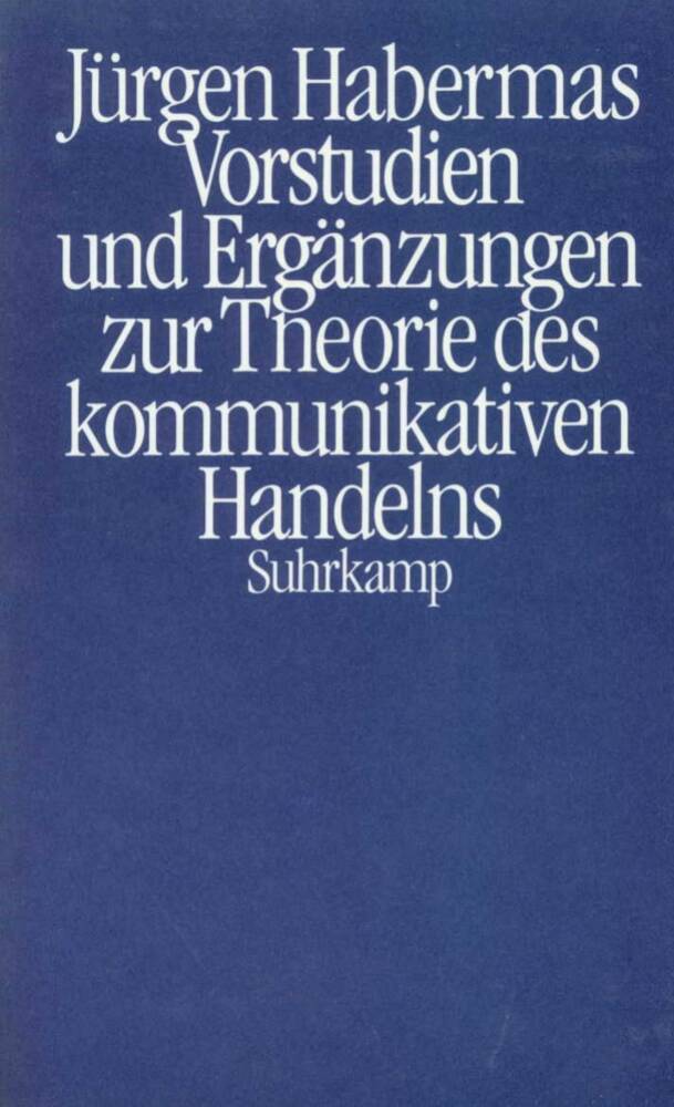 Vorstudien und Ergänzungen zur Theorie des kommunikativen Handelns (Jürgen Habermas)