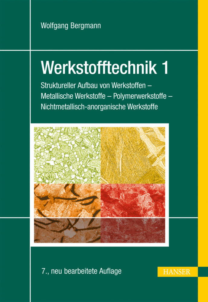 Struktureller Aufbau von Werkstoffen - Metallische Werkstoffe - Polymerwerkstoffe - Nichtmetallisch-anorganische Werkstoffe (Wolfgang Bergmann)