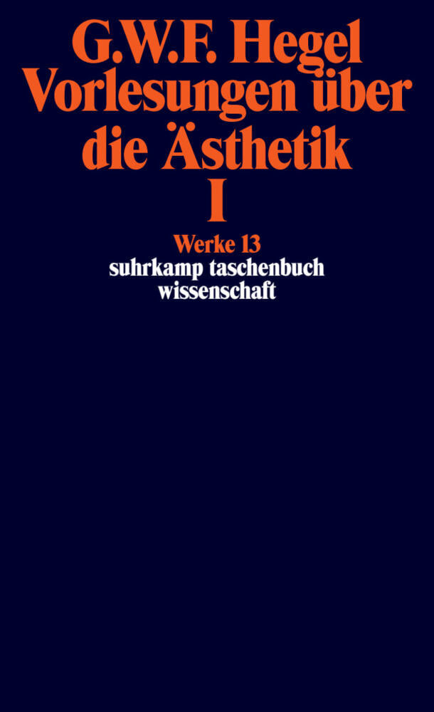 Vorlesungen über die Ästhetik.Tl.1 (Georg Wilhelm Friedrich Hegel)