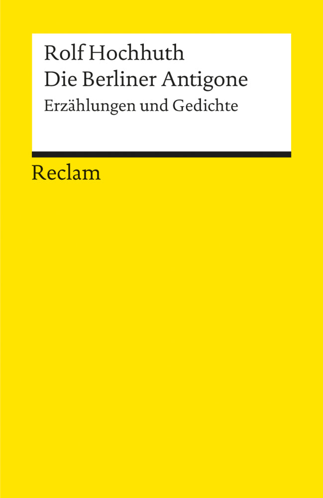 Die Berliner Antigone. Erzählungen und Gedichte (Rolf Hochhuth)