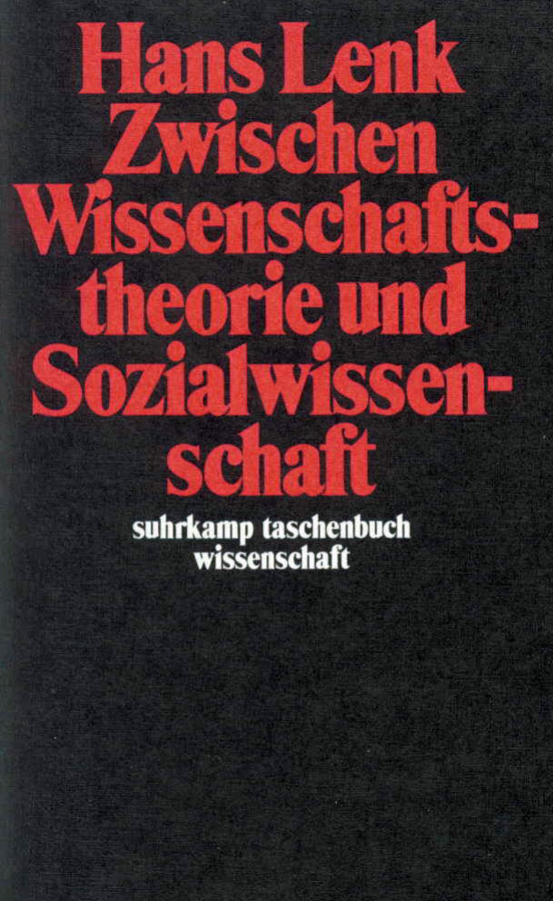 Zwischen Wissenschaftstheorie und Sozialwissenschaft (Hans Lenk)