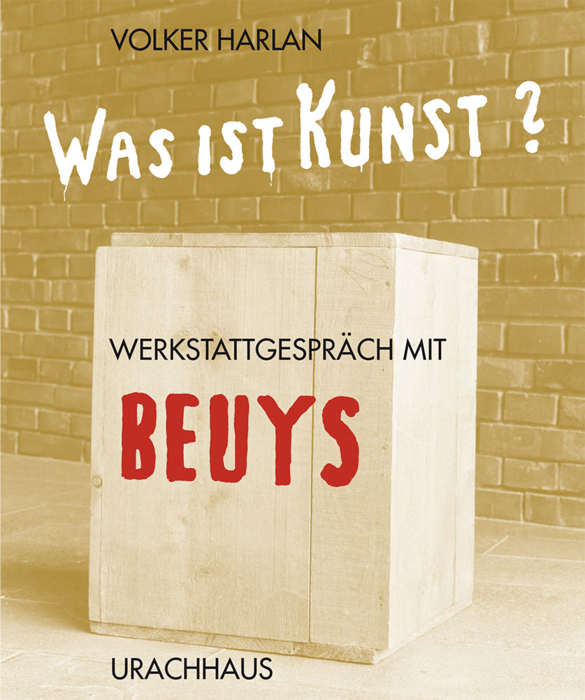 Was ist Kunst? Werkstattgespräch mit Beuys (Volker Harlan)