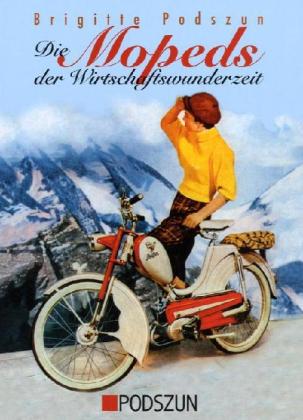 Die Mopeds der Wirtschaftswunderzeit (Brigitte Podszun)