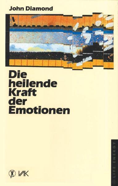 Die heilende Kraft der Emotionen (John Diamond)