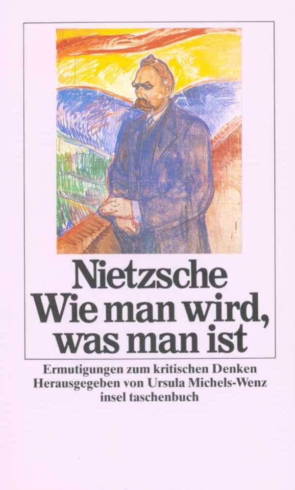 Wie man wird, was man ist (Friedrich Nietzsche)