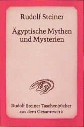 Ägyptische Mythen und Mysterien (Rudolf Steiner)