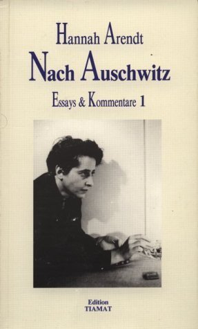 Essays und Kommentare / Nach Auschwitz (Hannah Arendt)