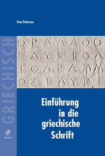 Einführung in die griechische Schrift (Uwe Petersen)