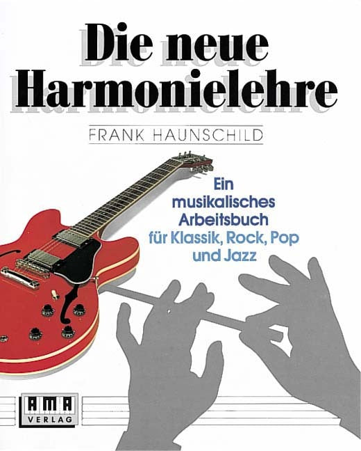 Die neue Harmonielehre. Ein musikalisches Arbeitsbuch für Klassik, Rock, Pop und Jazz.Bd.1 (Frank Haunschild)