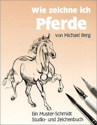 Wie zeichne ich Pferde (Michael Berg)