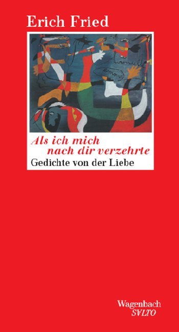 Als ich mich nach dir verzehrte (Erich Fried)