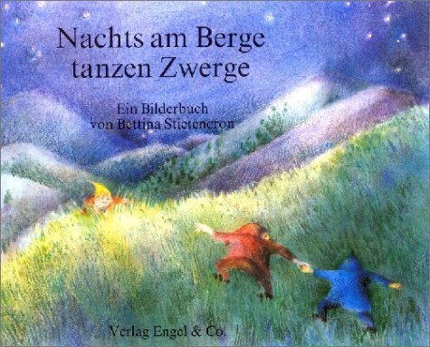 Nachts am Berge tanzen Zwerge (Bettina Stietencron)