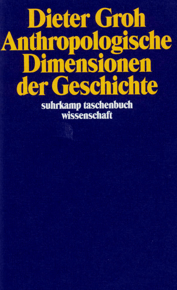 Anthropologische Dimensionen der Geschichte (Dieter Groh)