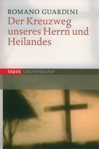 Der Kreuzweg unseres Herrn und Heilandes (Romano Guardini)