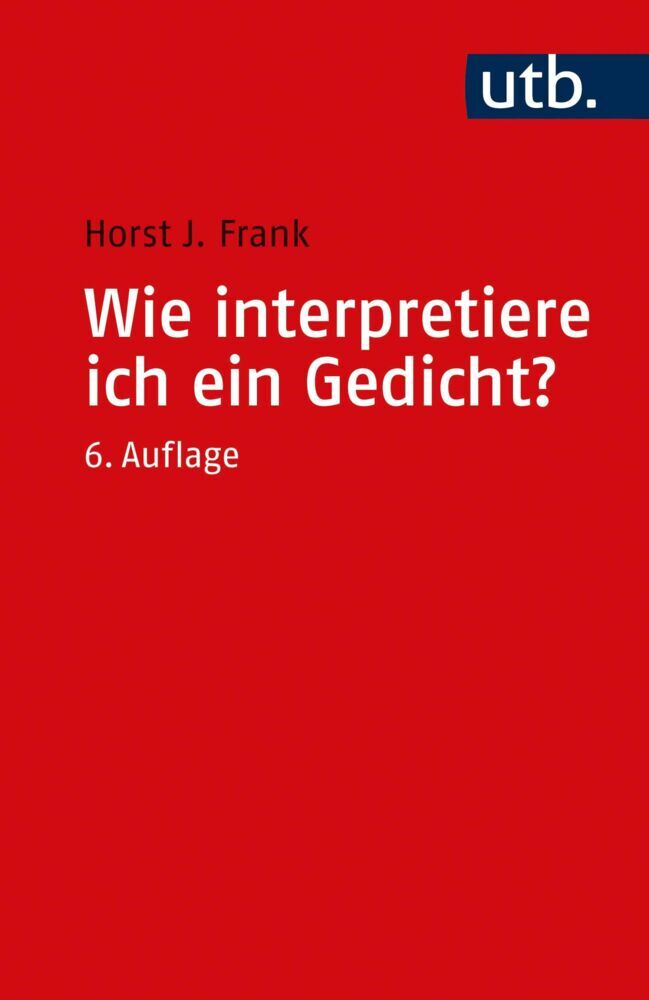 Wie interpretiere ich ein Gedicht? (Horst J. Frank)