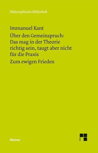 Über den Gemeinspruch: Das mag in der Theorie richtig sein, taugt aber nicht für die Praxis. Zum ewigen Frieden. Zum ewigen Frieden, ein philosophischer Entwurf (Immanuel Kant)