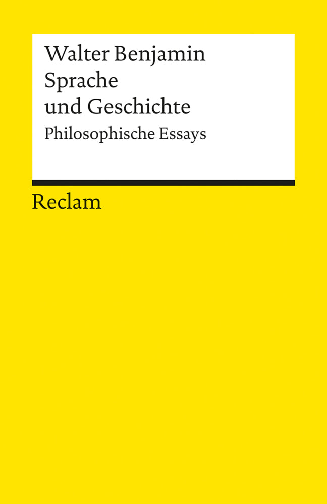 Sprache und Geschichte. Philosophische Essays (Walter Benjamin)