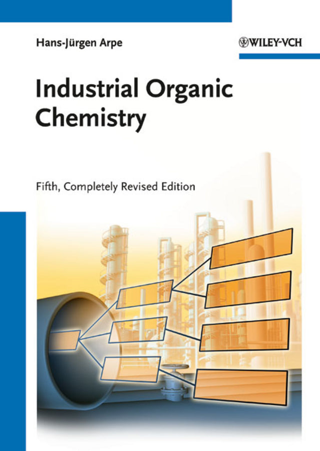 Industrial Organic Chemistry (Hans-Jürgen Arpe)