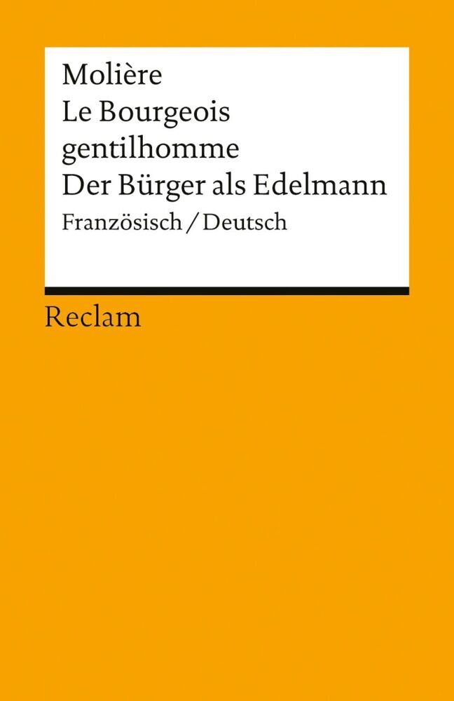 Le Bourgeois gentilhomme / Der Bürger als Edelmann. Französisch/Deutsch (Molière)