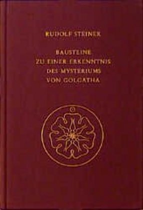 Bausteine zu einer Erkenntnis des Mysteriums von Golgatha (Rudolf Steiner)