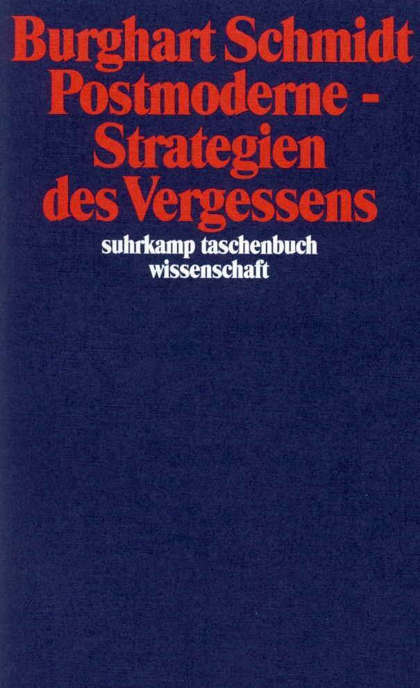 Postmoderne - Strategien des Vergessens (Burghart Schmidt)