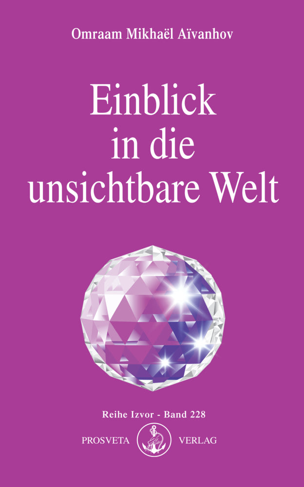 Einblick in die unsichtbare Welt (Omraam Mikhael Aivanhov)