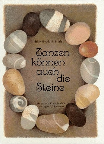 Tanzen können auch die Steine (Hilde Heyduck-Huth)