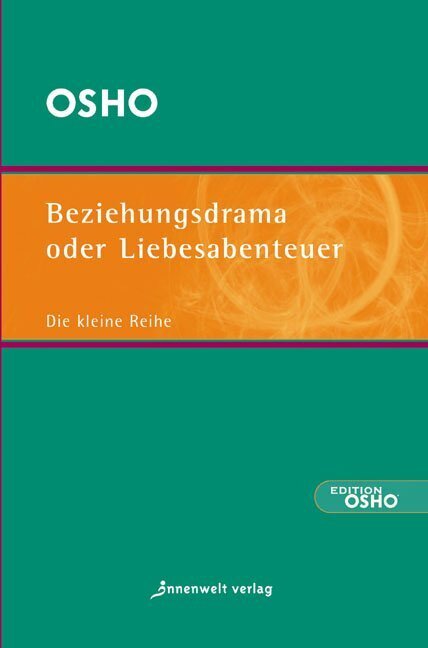 Beziehungsdrama oder Liebesabenteuer (Osho)