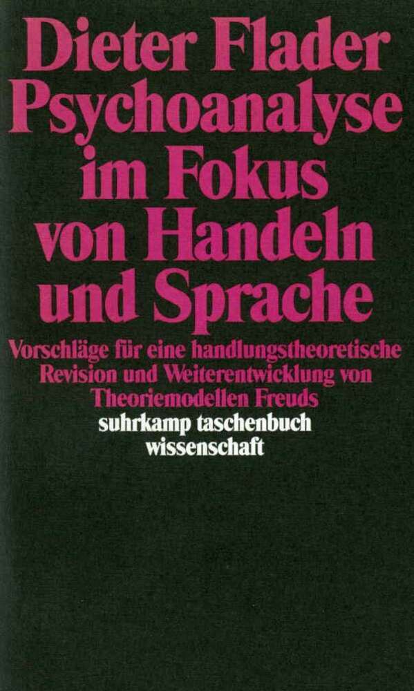Psychoanalyse im Fokus von Handeln und Sprache (Dieter Flader)