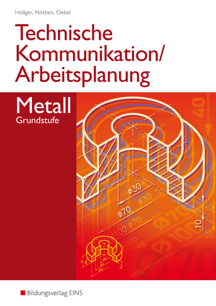 Technische Kommunikation und Arbeitsplanung in den Metallberufen (Siegbert Höllger)