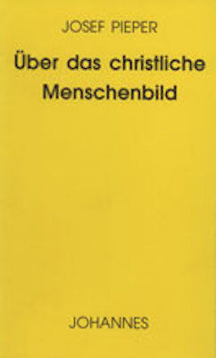 Über das christliche Menschenbild (Josef Pieper)