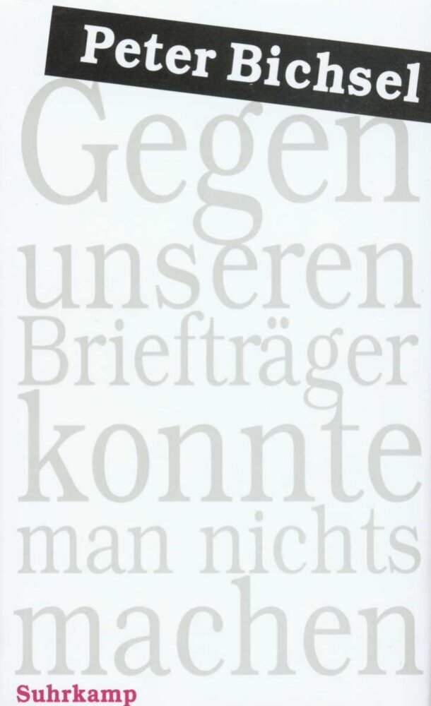 Gegen unseren Briefträger konnte man nichts machen (Peter Bichsel)