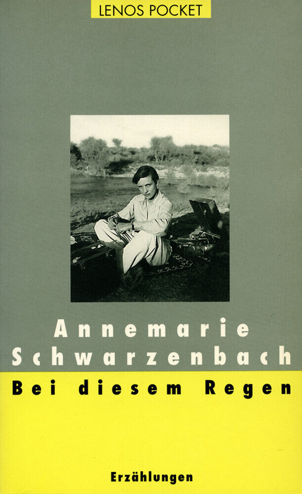 Bei diesem Regen (Annemarie Schwarzenbach)