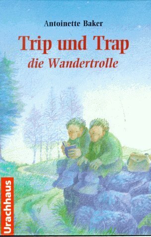 Trip und Trap, die Wandertrolle (Antoinette Baker)