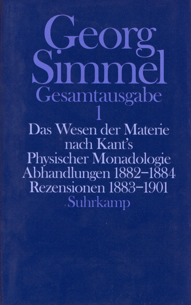 Das Wesen der Materie nach Kant's Physischer Monadologie. Abhandlungen. Rezensionen (Georg Simmel)