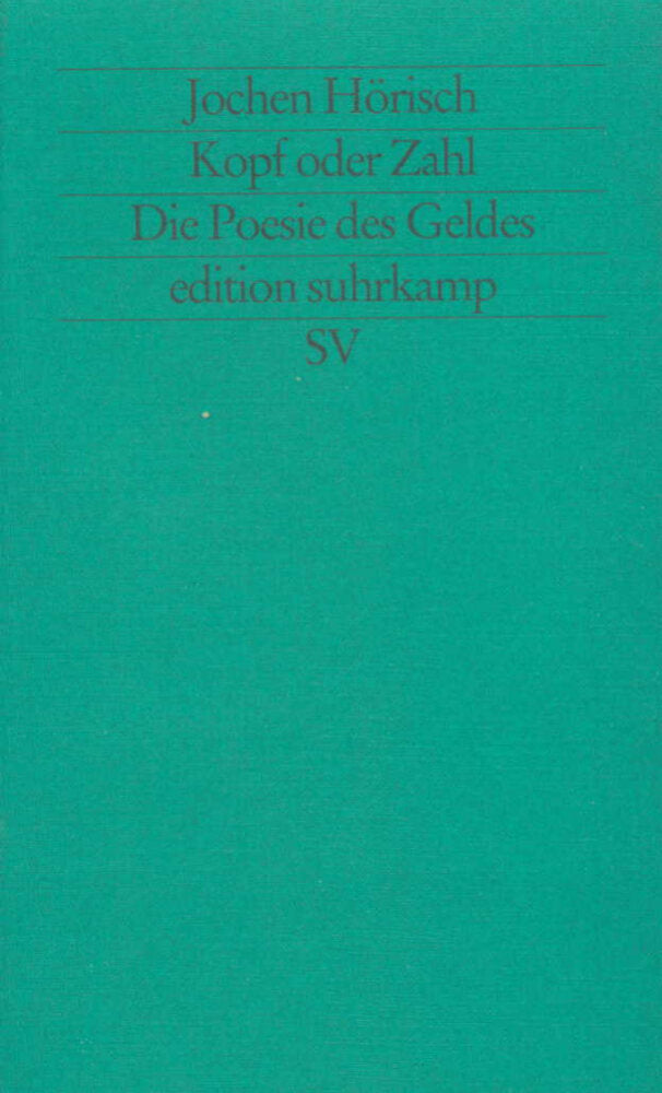 Kopf oder Zahl, Die Poesie des Geldes (Jochen Hörisch)