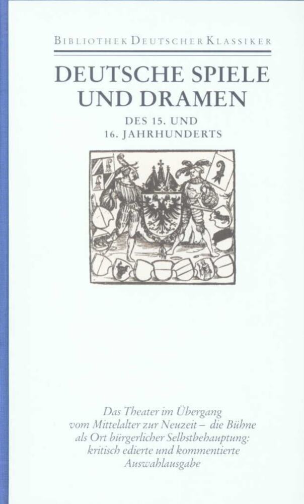Deutsche Spiele und Dramen des 15. und 16. Jahrhunderts (Wolfgang Harms)