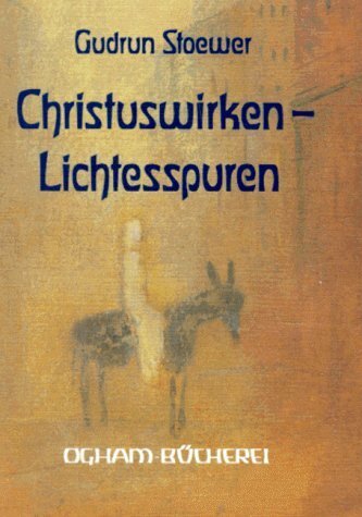 Christus-Wirken - Lichtesspuren (Gudrun Stoewer)