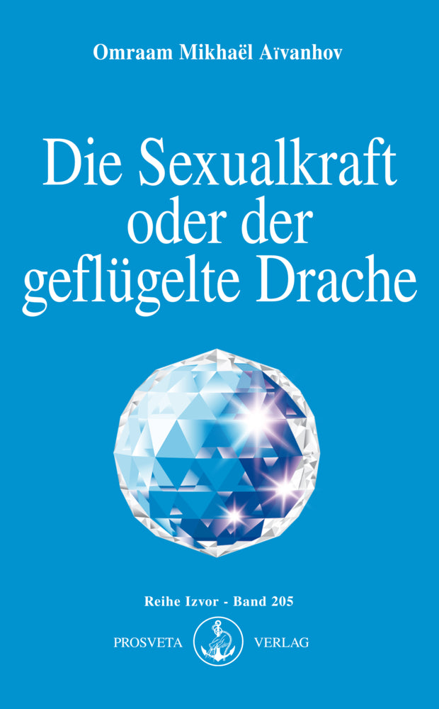 Die Sexualkraft oder der geflügelte Drache (Omraam Mikhael Aivanhov)