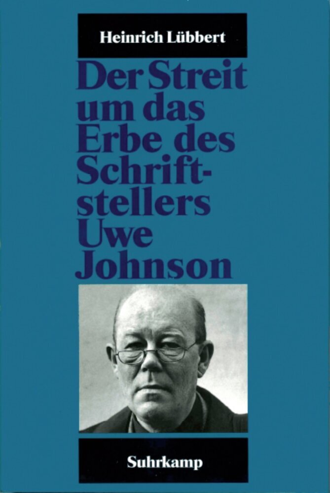 Der Streit um das Erbe des Schriftstellers Uwe Johnson (Heinrich Lübbert)