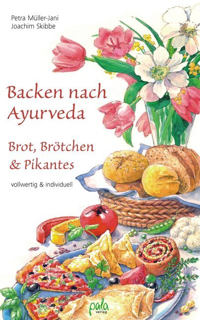 Backen nach Ayurveda - Brot, Brötchen & Pikantes (Petra Müller-Jani)